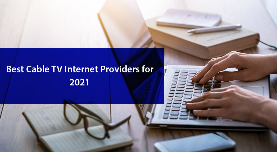 The Best Cable TV and Internet Providers in 2021